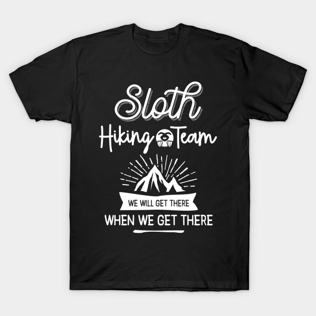 Sloth Hiking Team We Will Get There When We Get There T-Shirt by cidolopez